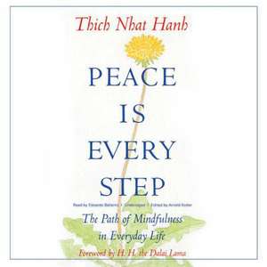 Peace Is Every Step: The Path of Mindfulness in Everyday Life de Thich Nhat Hanh