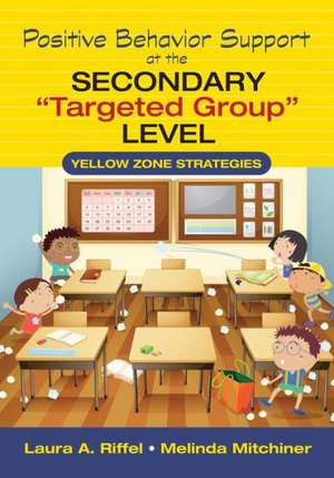 Positive Behavior Support at the Secondary "Targeted Group" Level: Yellow Zone Strategies de Laura A. Riffel