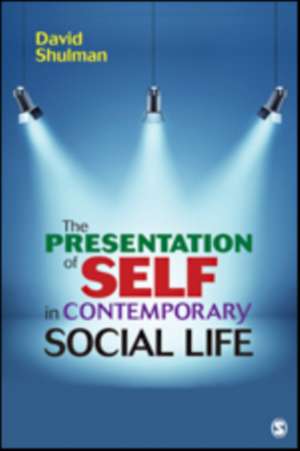 The Presentation of Self in Contemporary Social Life de David H. P. Shulman