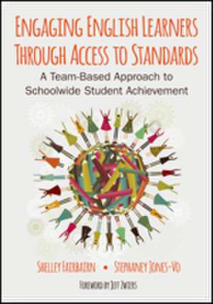 Engaging English Learners Through Access to Standards: A Team-Based Approach to Schoolwide Student Achievement de Michele B. Fairbairn