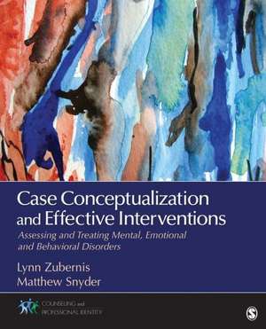 Case Conceptualization and Effective Interventions: Assessing and Treating Mental, Emotional, and Behavioral Disorders de Lynn D. S. Zubernis