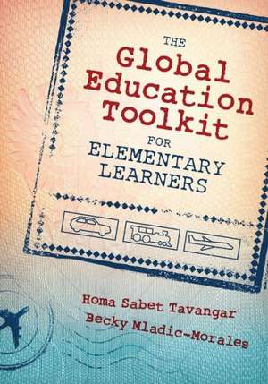 The Global Education Toolkit for Elementary Learners de Homa S. Tavangar