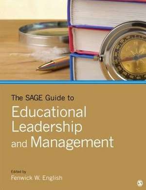 The SAGE Guide to Educational Leadership and Management de Fenwick W. English