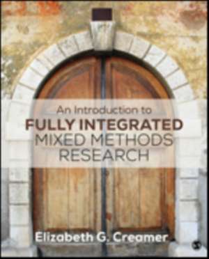 An Introduction to Fully Integrated Mixed Methods Research de Elizabeth G. Creamer