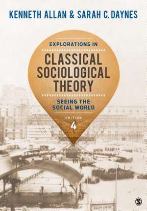 Explorations in Classical Sociological Theory: Seeing the Social World de Kenneth Allan