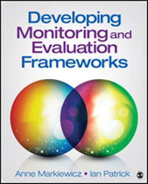 Developing Monitoring and Evaluation Frameworks de Anne Markiewicz