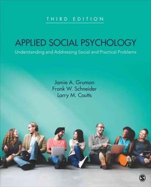 Applied Social Psychology: Understanding and Addressing Social and Practical Problems de Jamie A. Gruman