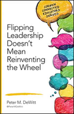 Flipping Leadership Doesn’t Mean Reinventing the Wheel de Peter M. DeWitt