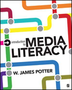 Introduction to Media Literacy de W. James Potter