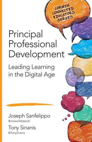 Principal Professional Development: Leading Learning in the Digital Age de Joseph M. Sanfelippo