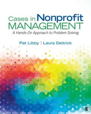 Cases in Nonprofit Management: A Hands-On Approach to Problem Solving de Pat Libby