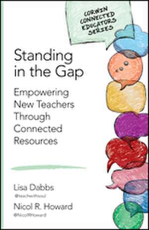 Standing in the Gap: Empowering New Teachers Through Connected Resources de Lisa M. Dabbs