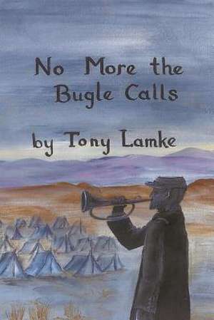 No More the Bugle Calls de Tony Lamke