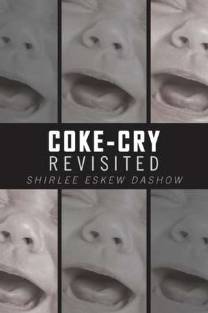 Coke-Cry Revisited de Shirlee Eskew Dashow