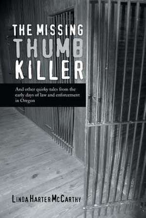 The Missing Thumb Killer de Linda Harter McCarthy