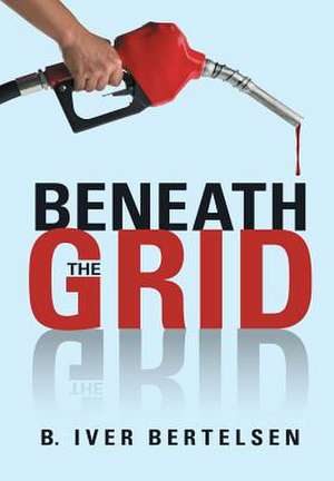 Beneath the Grid de B. Iver Bertelsen