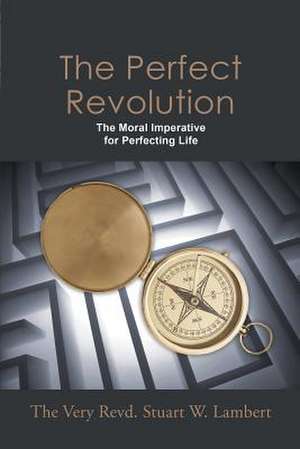 The Perfect Revolution de The Very Revd. Stuart W. Lambert