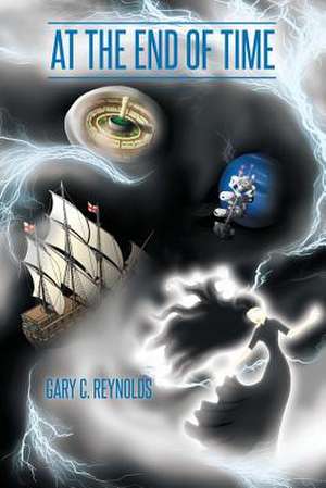 At the End of Time de Gary C. Reynolds