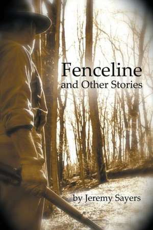 Fenceline and Other Stories de Jeremy Sayers