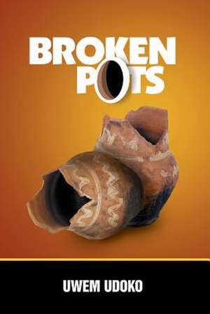 Broken Pots de Uwem Udoko