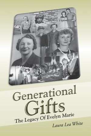 Generational Gifts de Laura Lea White