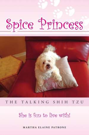 Spice Princess the Talking Shih Tzu de Martha Elaine Patrone