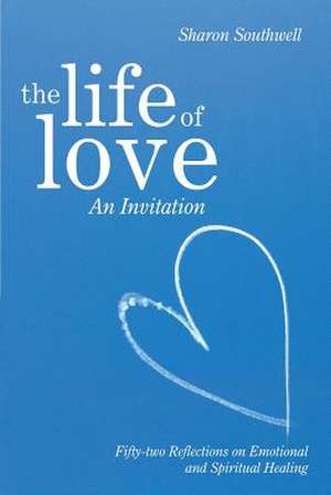 The Life of Love de Sharon Southwell