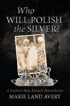 Who Will Polish the Silver? de Marie Land Avery