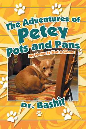 The Adventures of Petey Pots and Pans de Bashir