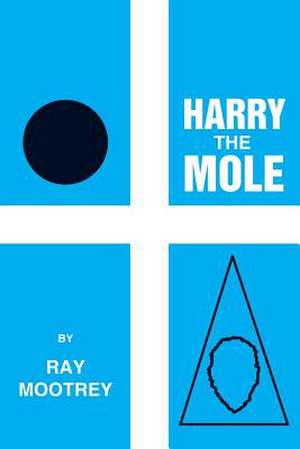 Harry the Mole de Ray Mootrey