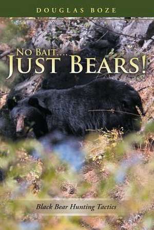 No Bait....Just Bears! de Douglas Boze