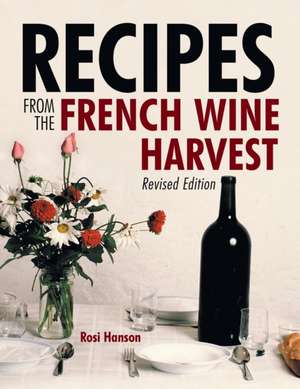 Recipes from the French Wine Harvest de Rosi Hanson