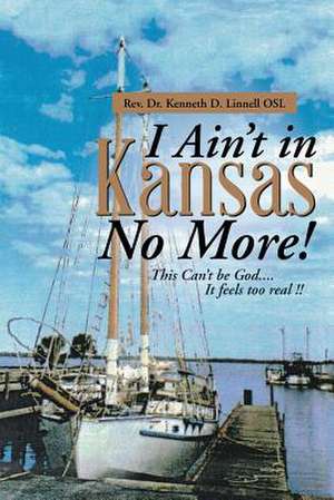 I Ain't in Kansas No More! de Rev. Kenneth D. Linnell OSL