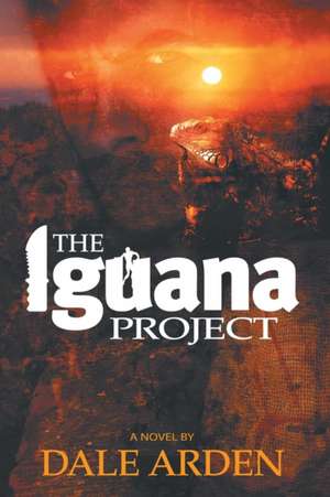 The Iguana Project de Dale Arden