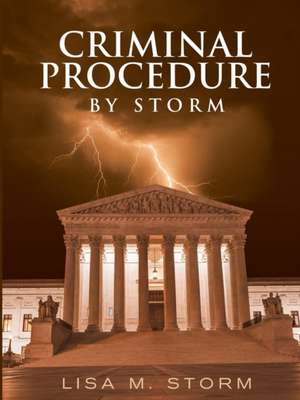 Criminal Procedure By Storm de Lisa M. Storm