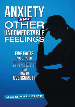 Anxiety and Other Uncomfortable Feelings de Clem Kelleher