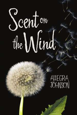 Scent on the Wind de Allegra Johnson