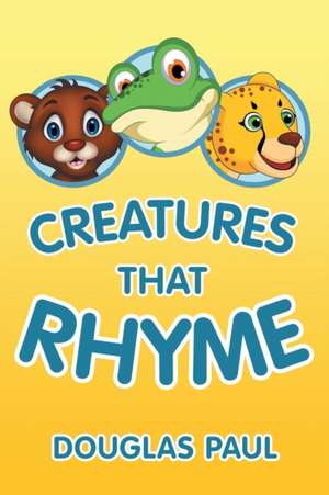 Creatures That Rhyme de Douglas Paul