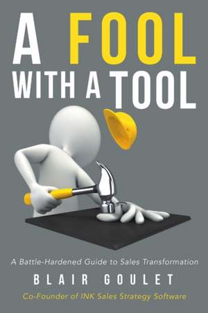 A Fool With A Tool de Blair Goulet