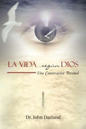 La Vida... según Dios de John Darland