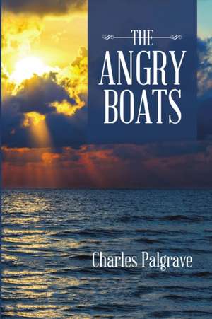 The Angry Boats de Charles Palgrave