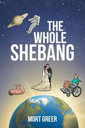 The Whole Shebang de Mort Greer