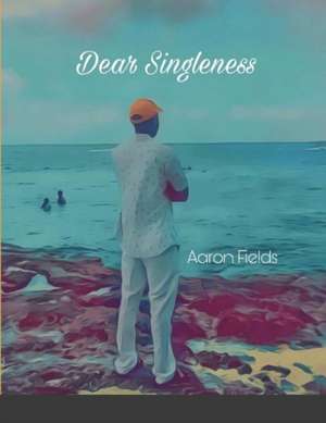 Dear Singleness de Aaron Fields