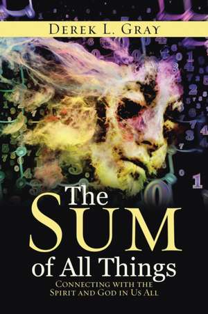 The Sum of All Things de Derek L. Gray