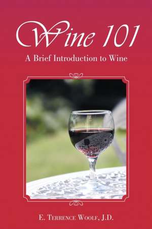 Wine 101 de J. D. E. Terrence Woolf