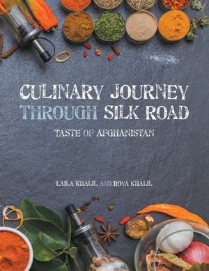 Culinary Journey Through Silk Road de Laila Khalil