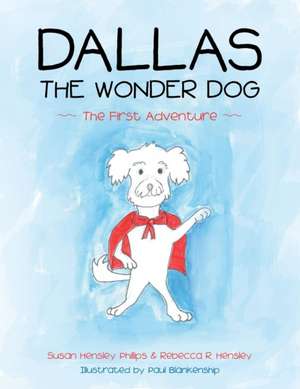 Dallas the Wonder Dog de Susan Hensley Phillips