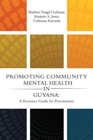 Promoting Community Mental Health in Guyana de Sharlene Voogd Cochrane