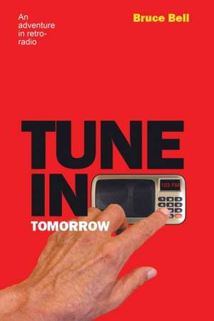 Tune in Tomorrow de Bruce Bell