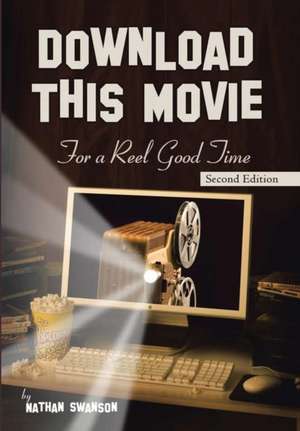 Download This Movie for a Reel Good Time de Nathan Swanson